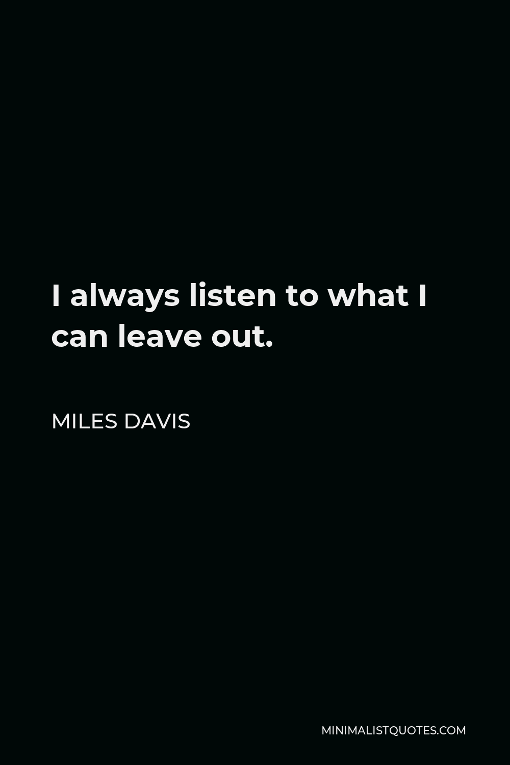 i-always-listen-to-what-i-can-leave-out.jpg